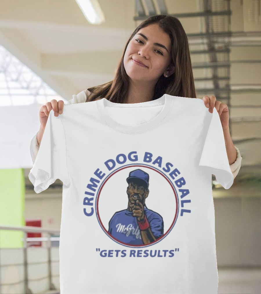 Crime Dog Baseball Fred McGriff Gets Results T-Shirt
