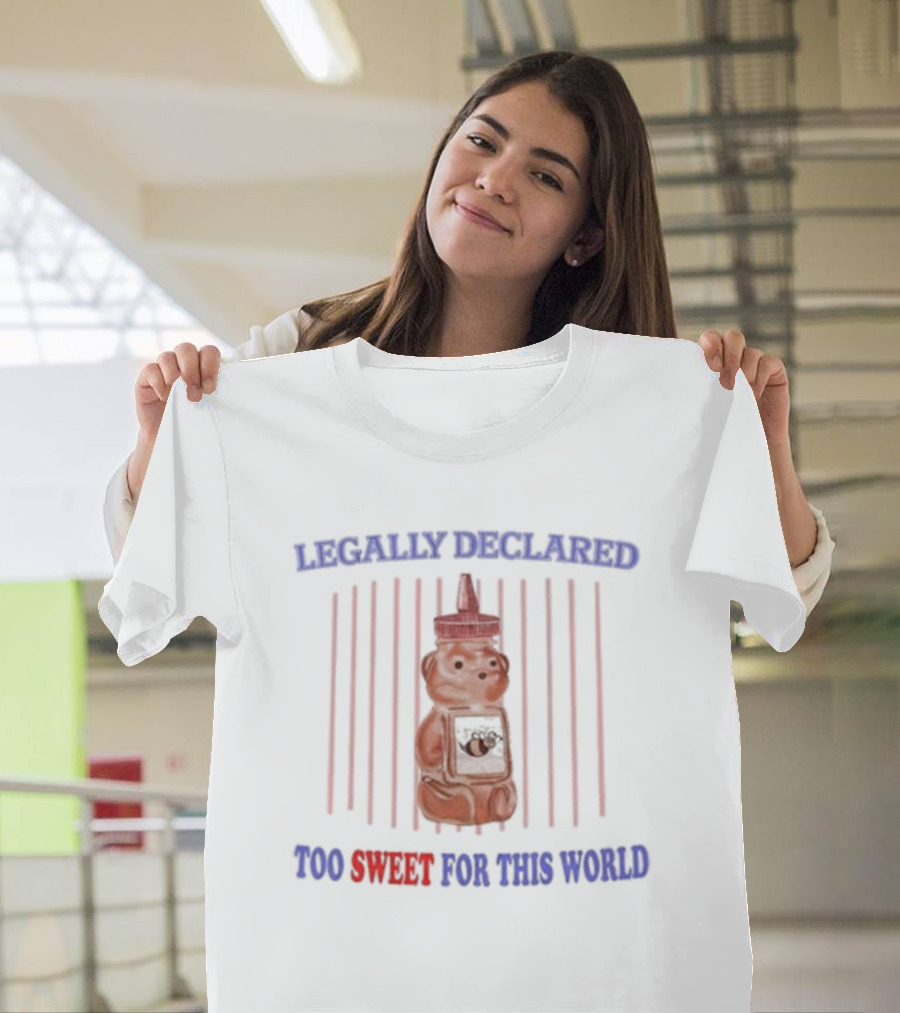 Legally Declared Too Sweet for This World Honey Bear Image T-Shirt