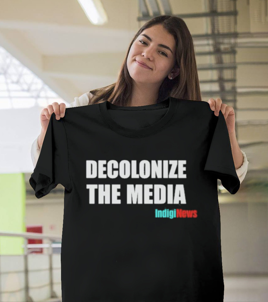 Morin Decolonize The Media IndigiNews T-Shirt