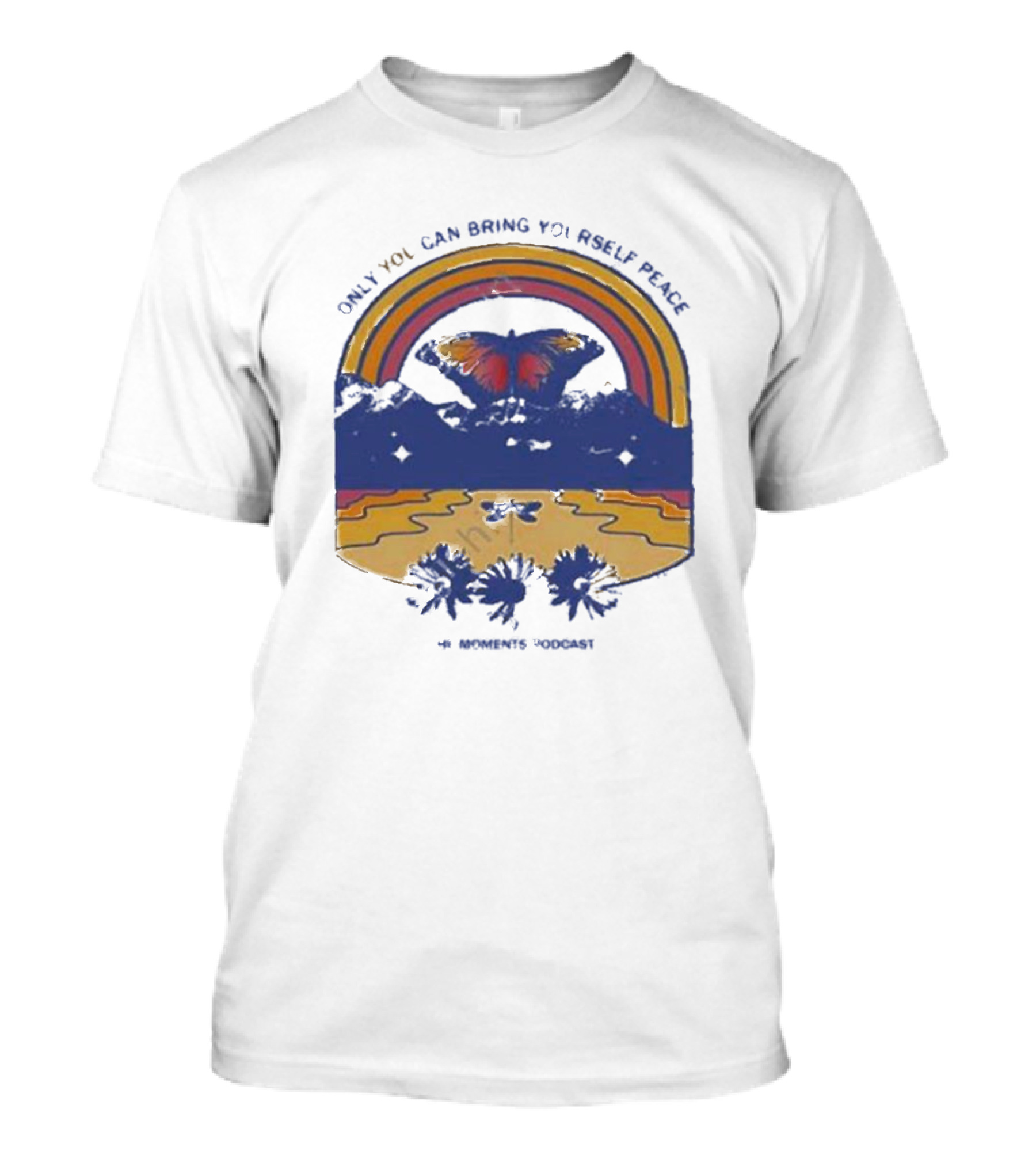 Only You Can Bring Yourself Peace The Moments Podcast Butterfly Rainbow Serenity T-Shirt
