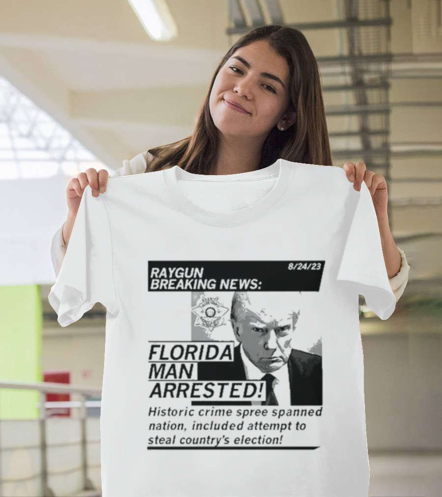 Raygun Breaking News Florida Man Arrested Historic Crime Spree 8/24/23 T-Shirt