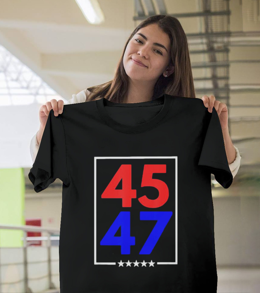 45 47 Trump 2024 Stars Political Trend T-Shirt