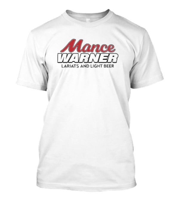 Mance Warner Lariats And Light Beer Essentials T-Shirt