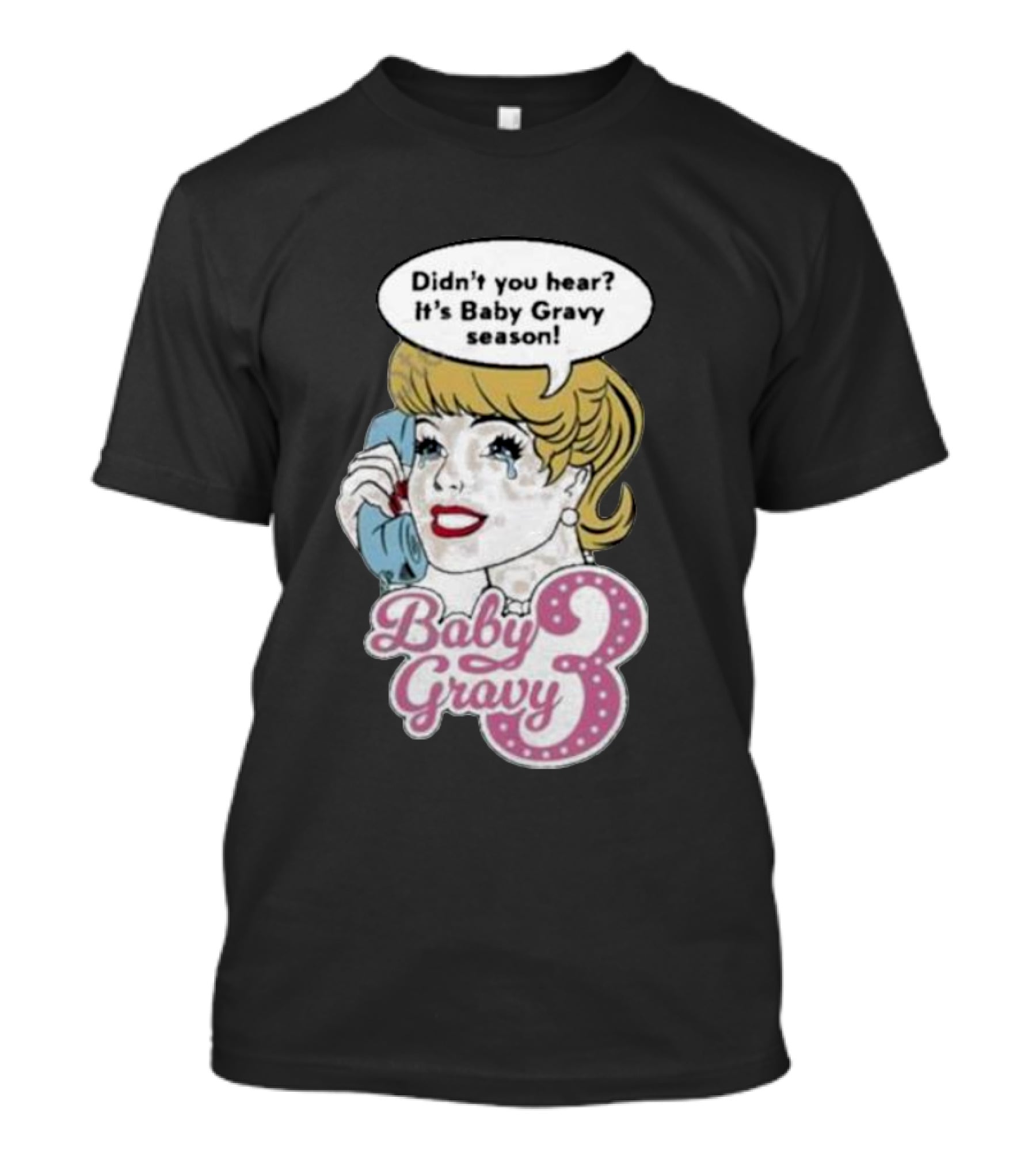 Baby Gravy 3 Didn't You Hear It's Baby Gravy Season Barbie T-Shirt