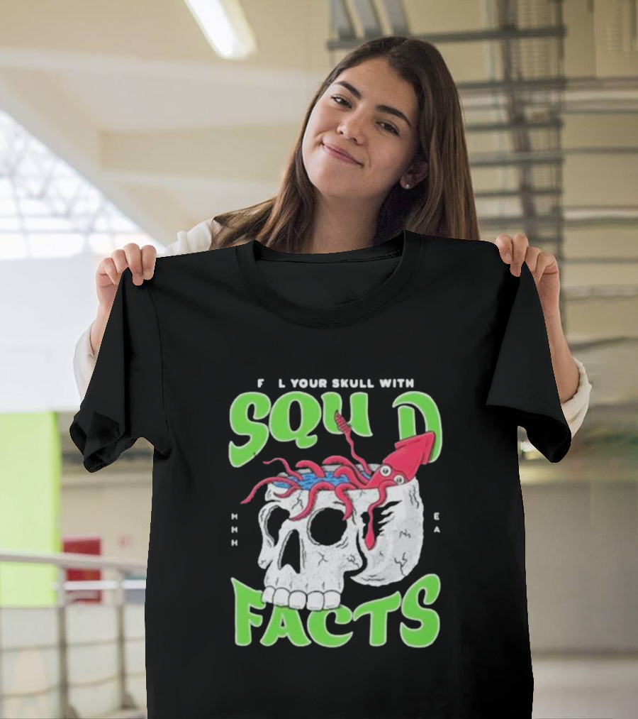 F L Your Skull With Squid Facts MHHH EA T-Shirt
