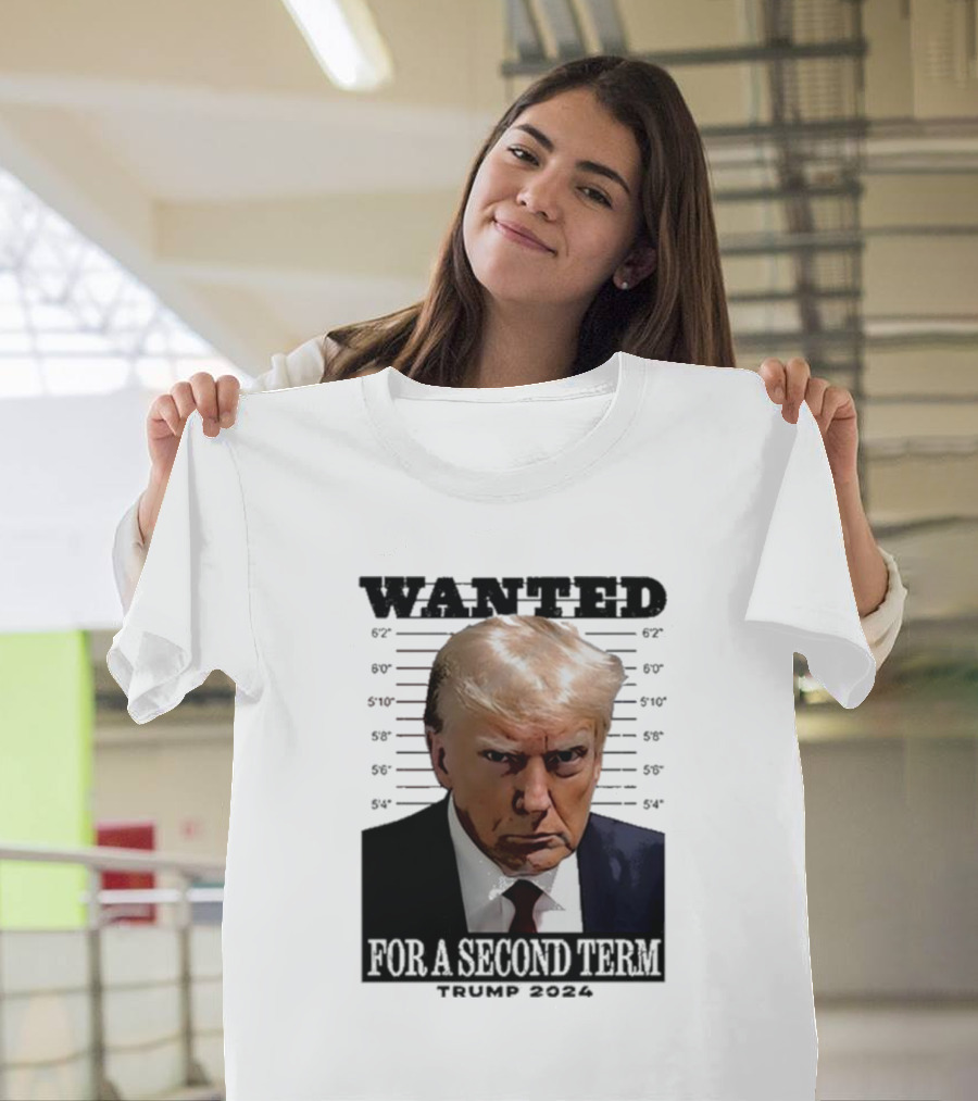 WANTED FOR A SECOND TERM TRUMP 2024 Mugshot T-Shirt