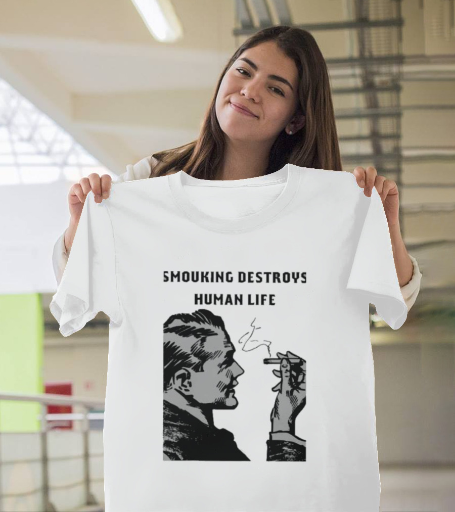 Smouking Destroys Human Life T-Shirt