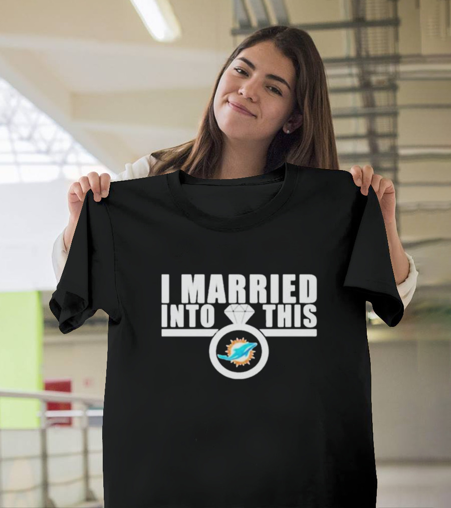 I Married Into This Miami Dolphins Football Fan Ring T-Shirt