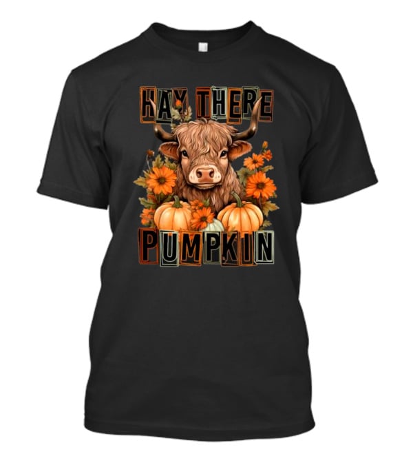Hay There Pumpkin Highland Cow With Fall Flowers And Pumpkins T-Shirt