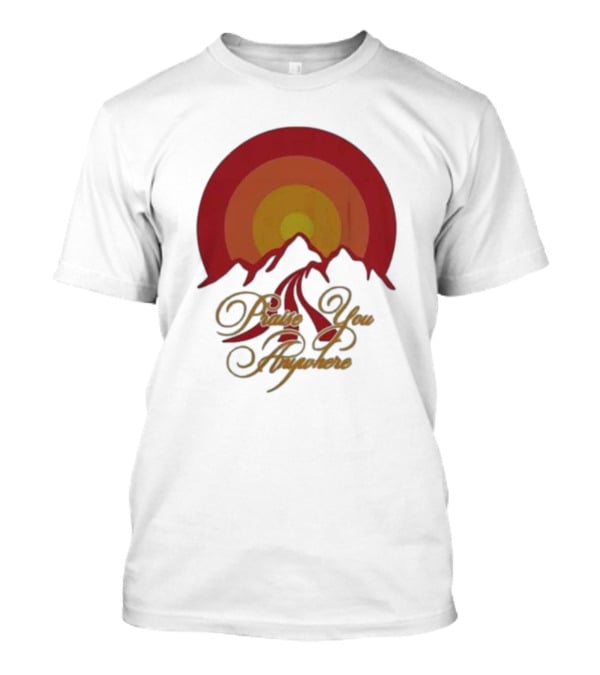 Praise You Anywhere Retro Mountain Sunset T-Shirt