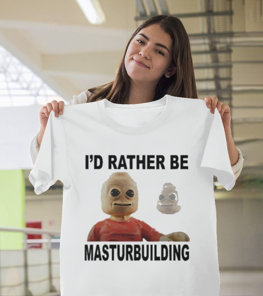 I’d Rather Be Masturbuilding Toy Figure T-Shirt