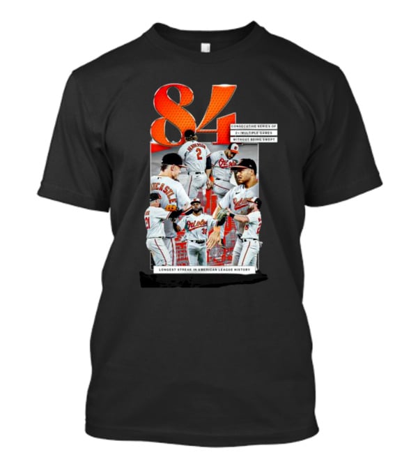 Orioles 84 Consecutive Series Without Being Swept Longest Streak In American League History T-Shirt