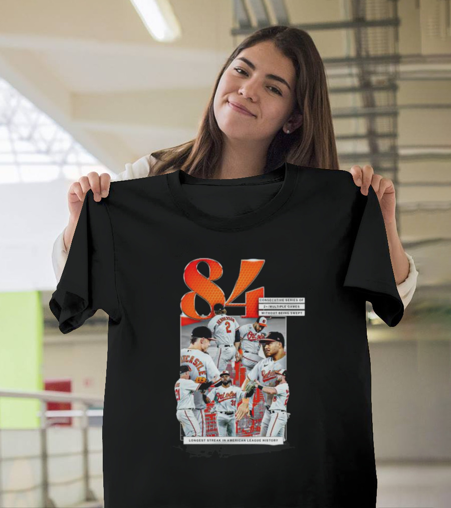 Orioles 84 Consecutive Series Without Being Swept Longest Streak In American League History T-Shirt