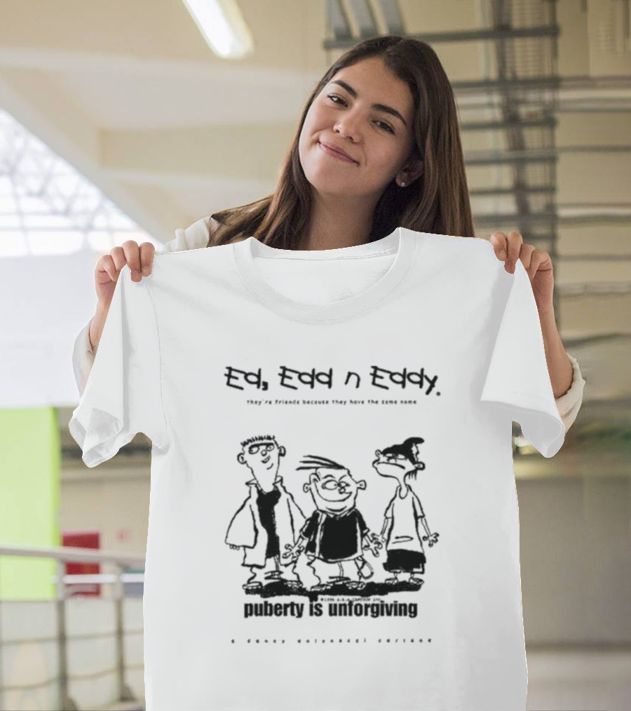 Ed Edd N’ Eddy Puberty Is Unforgiving They're Friends Because They Have The Same Name Hanna-Barbera Screencaps T-Shirt