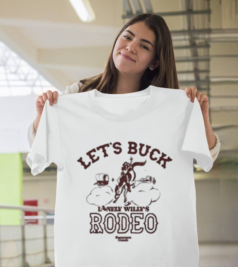 Let’s Buck Lonely Willy’s Rodeo Experience Cowboys T-Shirt