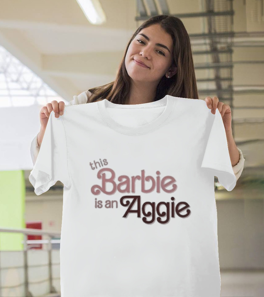 This Barbie Is An Aggie T-Shirt