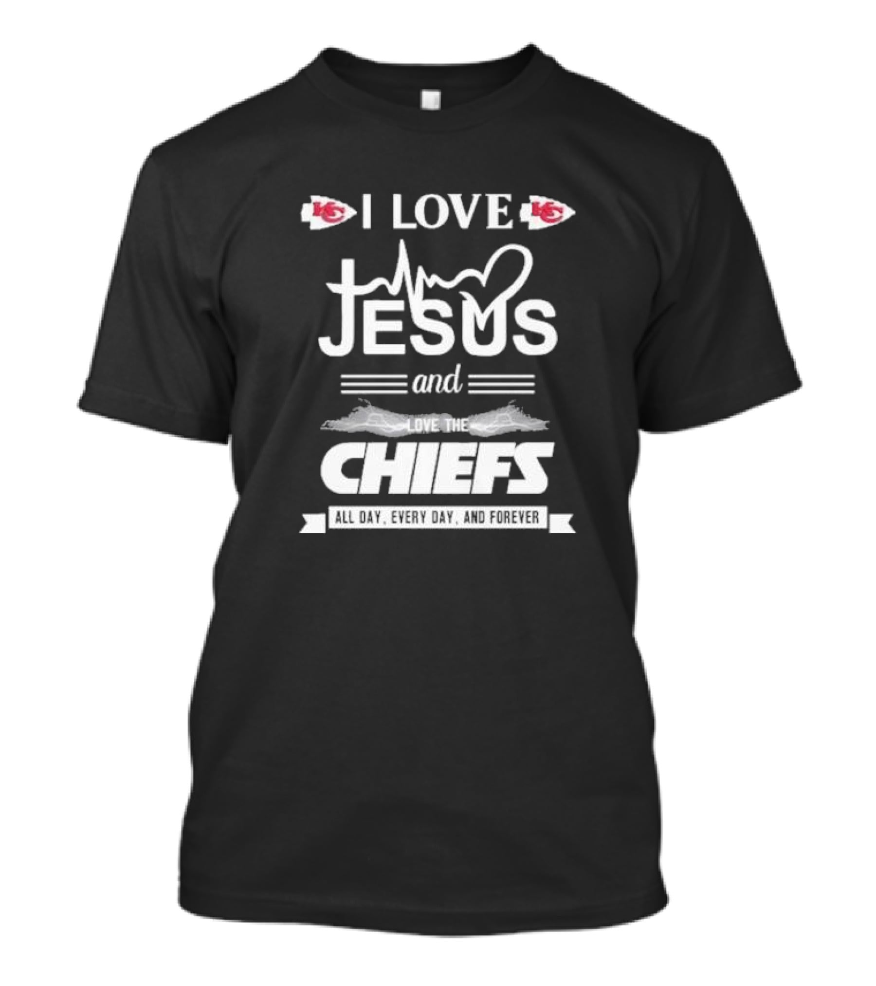 I Love Jesus And The Kansas City Chiefs All Day Every Day And Forever T-Shirt