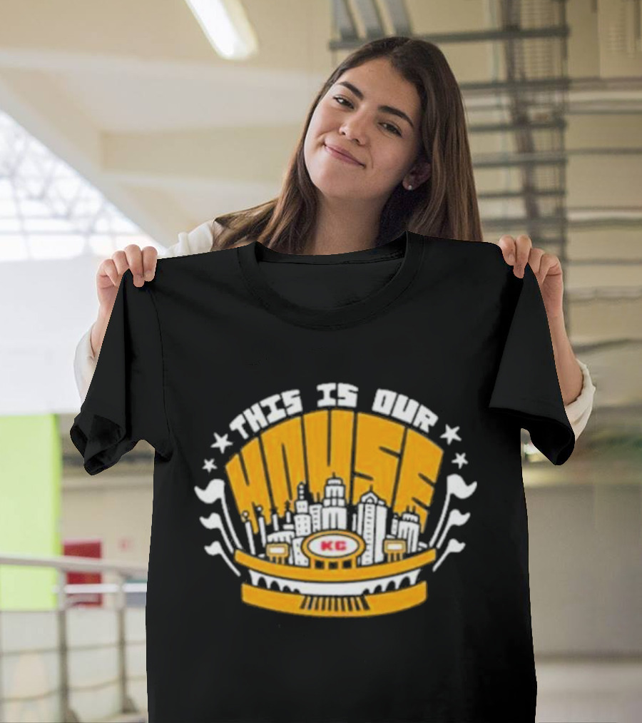 Kansas City Chiefs KC This Is Our House T-Shirt