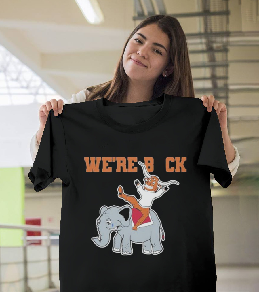 We're Back Texas Longhorn on Elephant T-Shirt