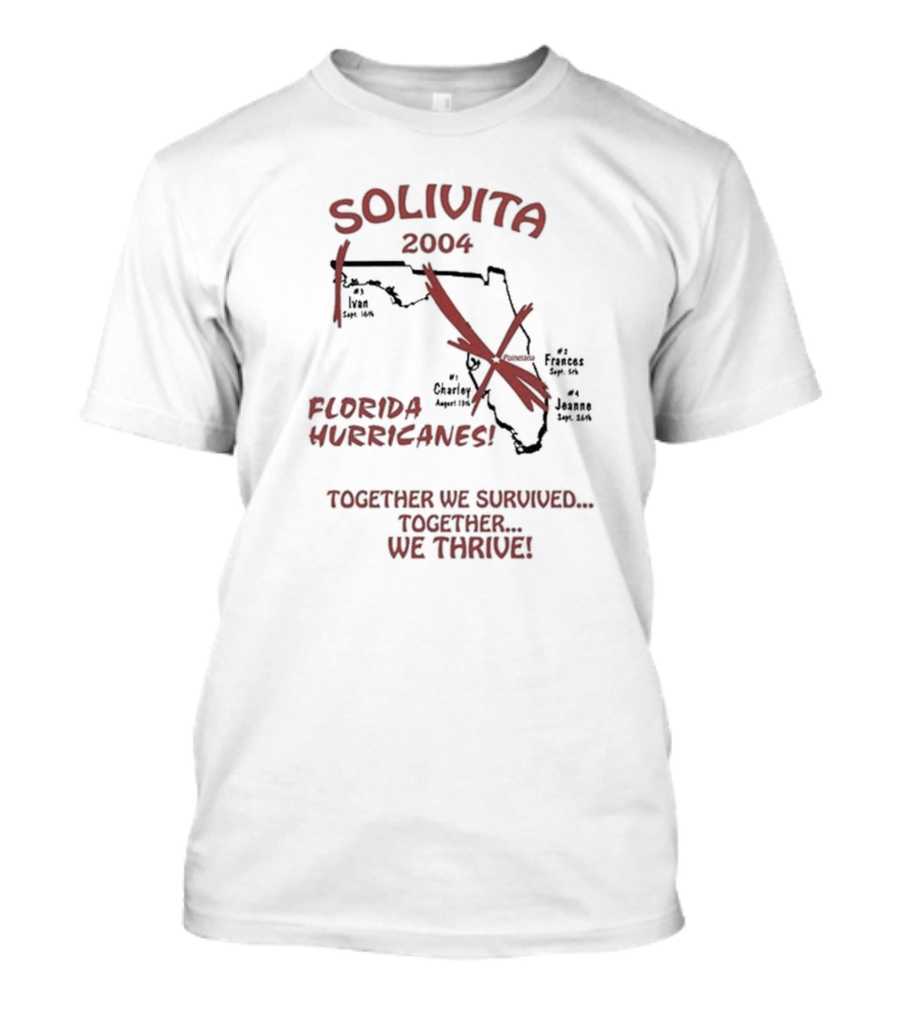 SOLIVITA 2004 Florida Hurricanes Ivan Charley Frances Jeanne Together We Survived Together We Thrive T-Shirt