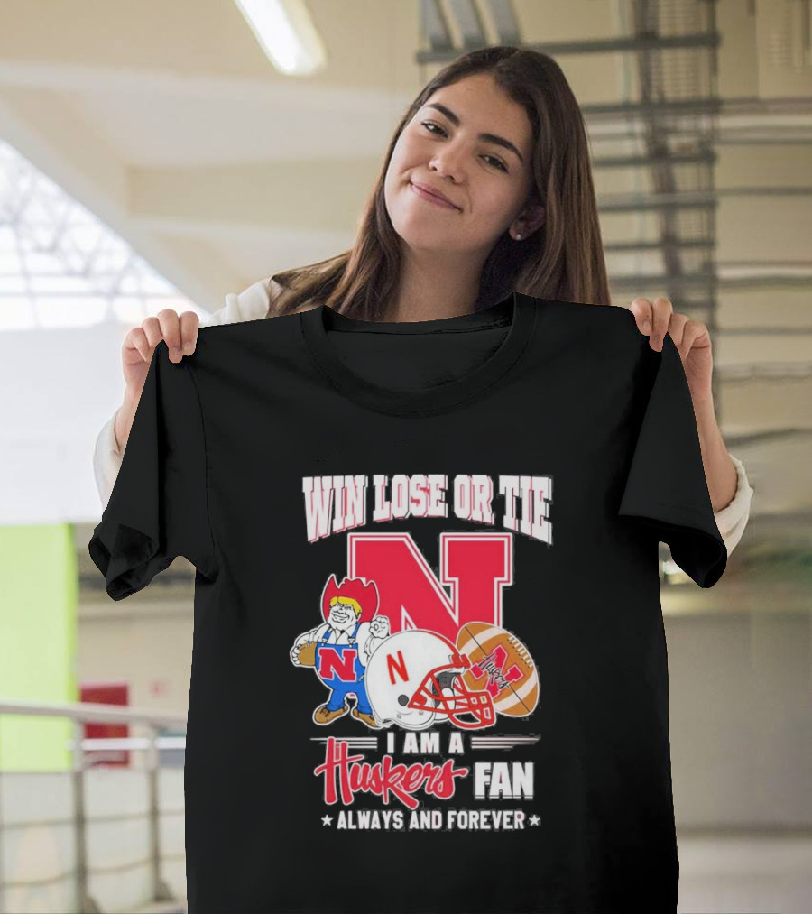 Win Lose Or Tie Nebraska Huskers Fan Always And Forever T-Shirt