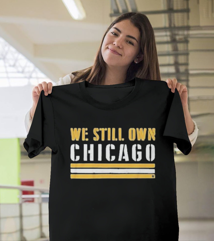 We Still Own Chicago Football Rivalry T-Shirt