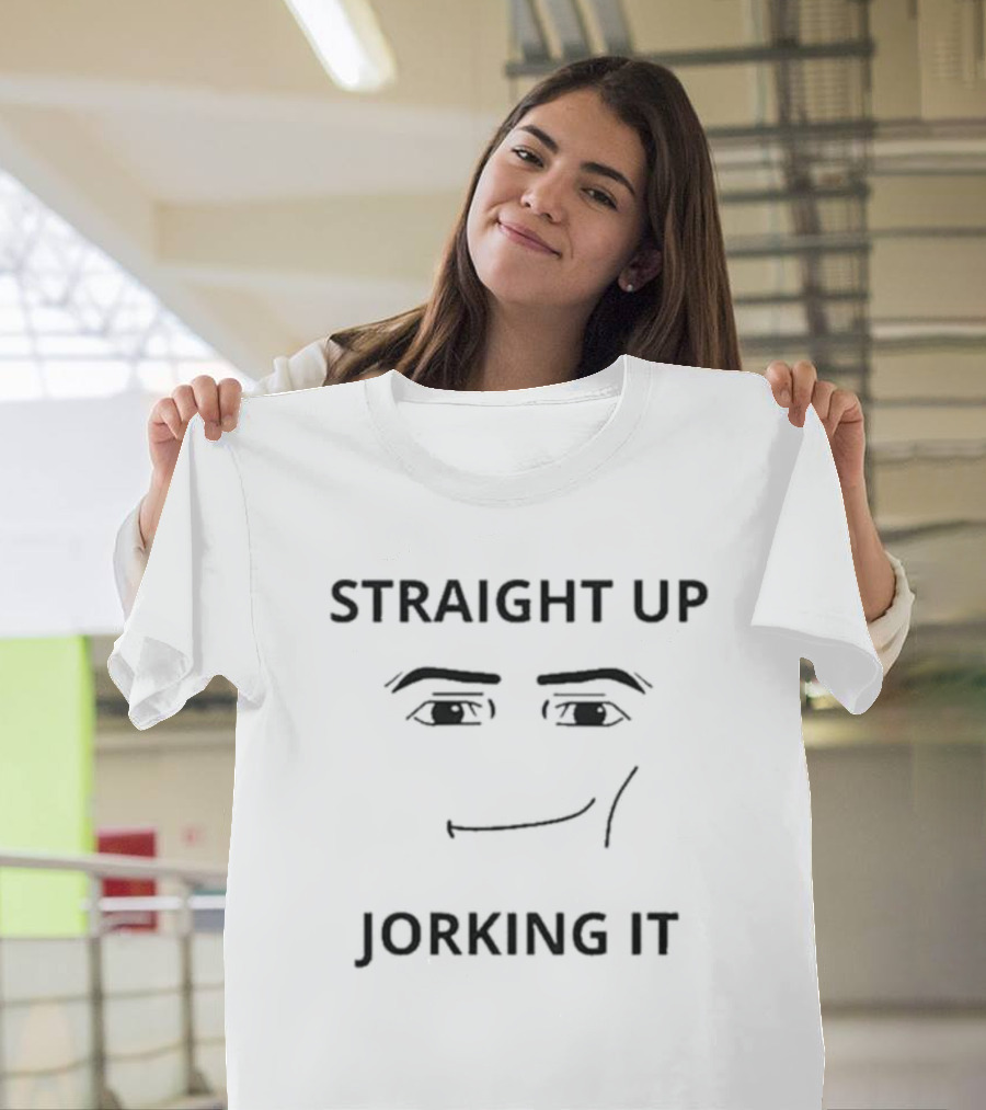 Straight Up Jorking It Meme Face Eyes And Mouth T-Shirt