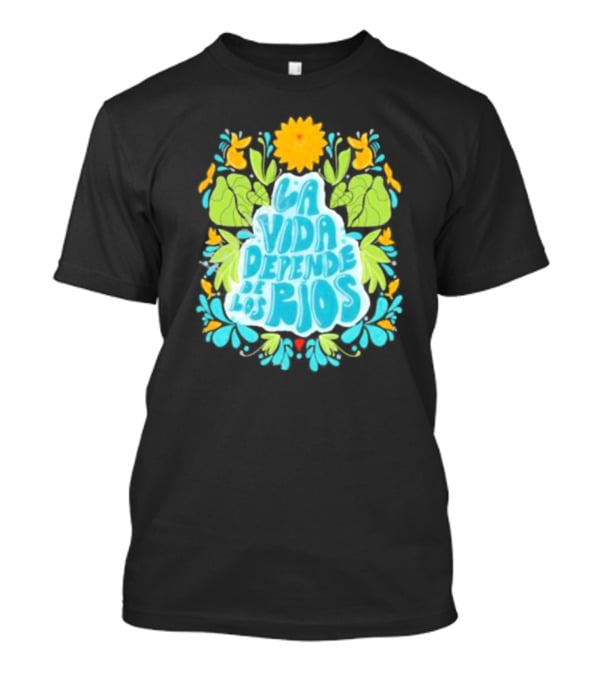 American Rivers La Vida Depende De Los Ríos Floral Nature T-Shirt