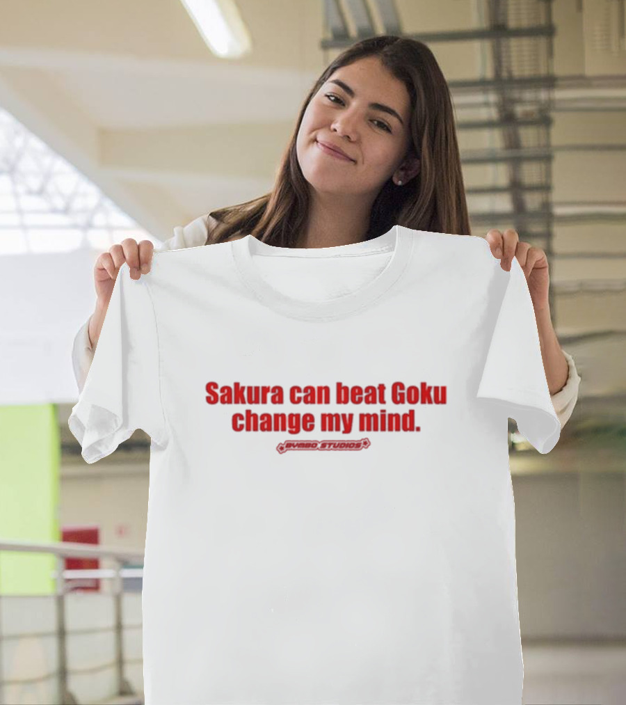 Sakura Can Beat Goku Change My Mind Primiso Studios T-Shirt
