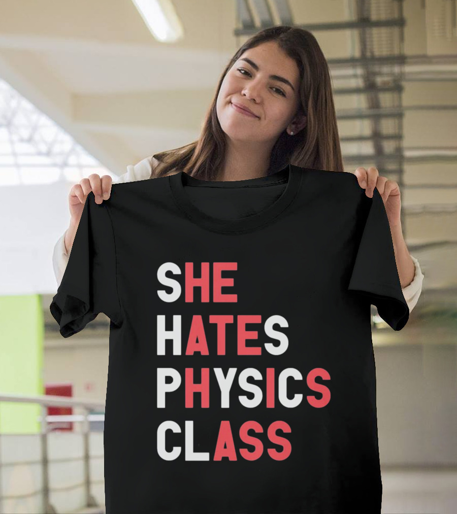 Gotfunnymerch She Hates Physics Class Bold Red T-Shirt