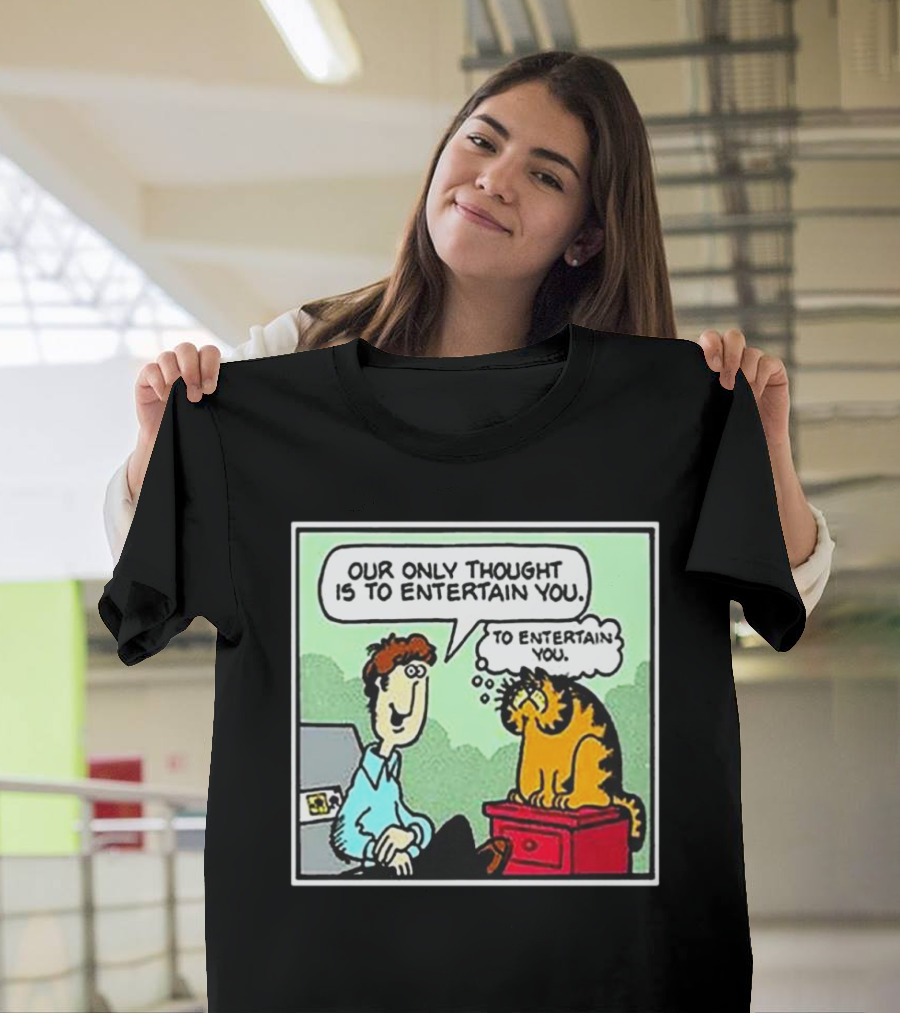 Jon and Garfield Speech Bubble Comic Our Only Thought Is to Entertain You T-Shirt