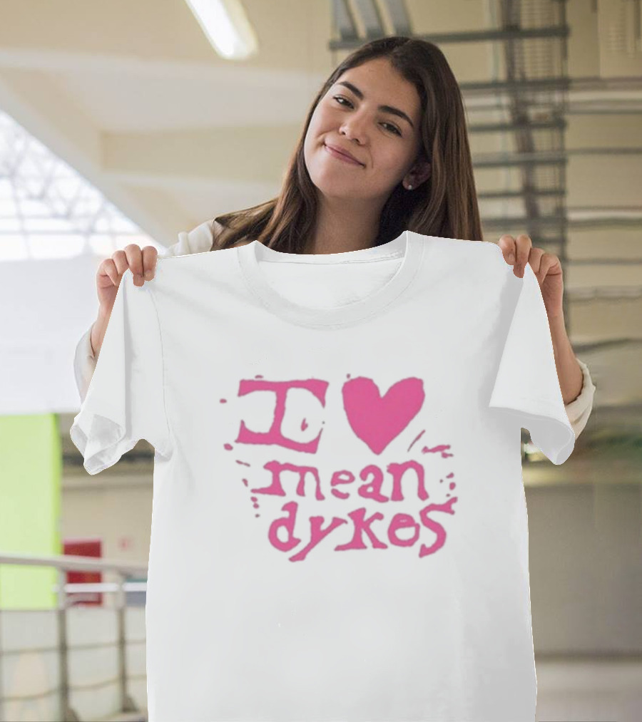 I Heart Mean Dykes Alternative to Heteronormative Fashion Choices T-Shirt