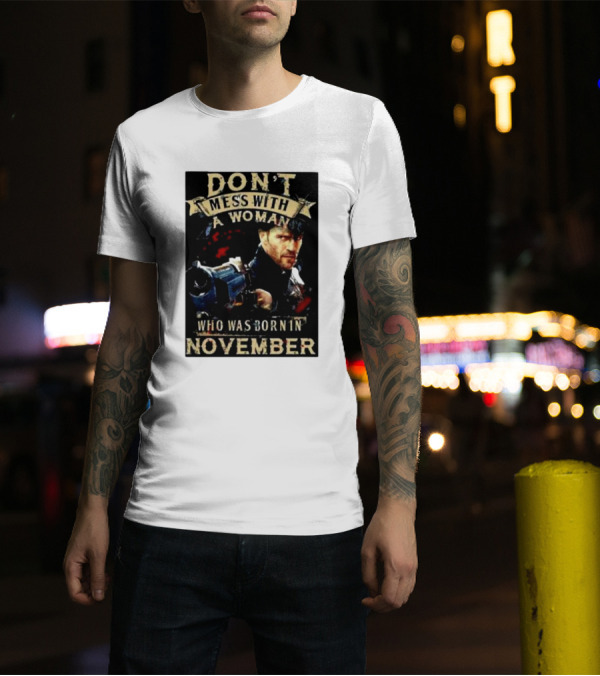 Don't Mess With A Woman Who Was Born In November Action Hero T-Shirt