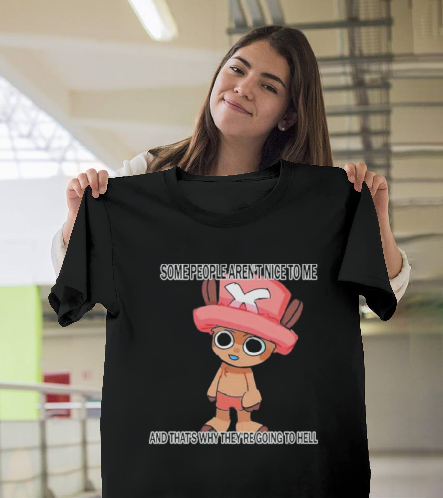Ceo Of Women Some People Aren’t Nice To Me One Piece Character And That’s Why They’re Going To Hell T-Shirt