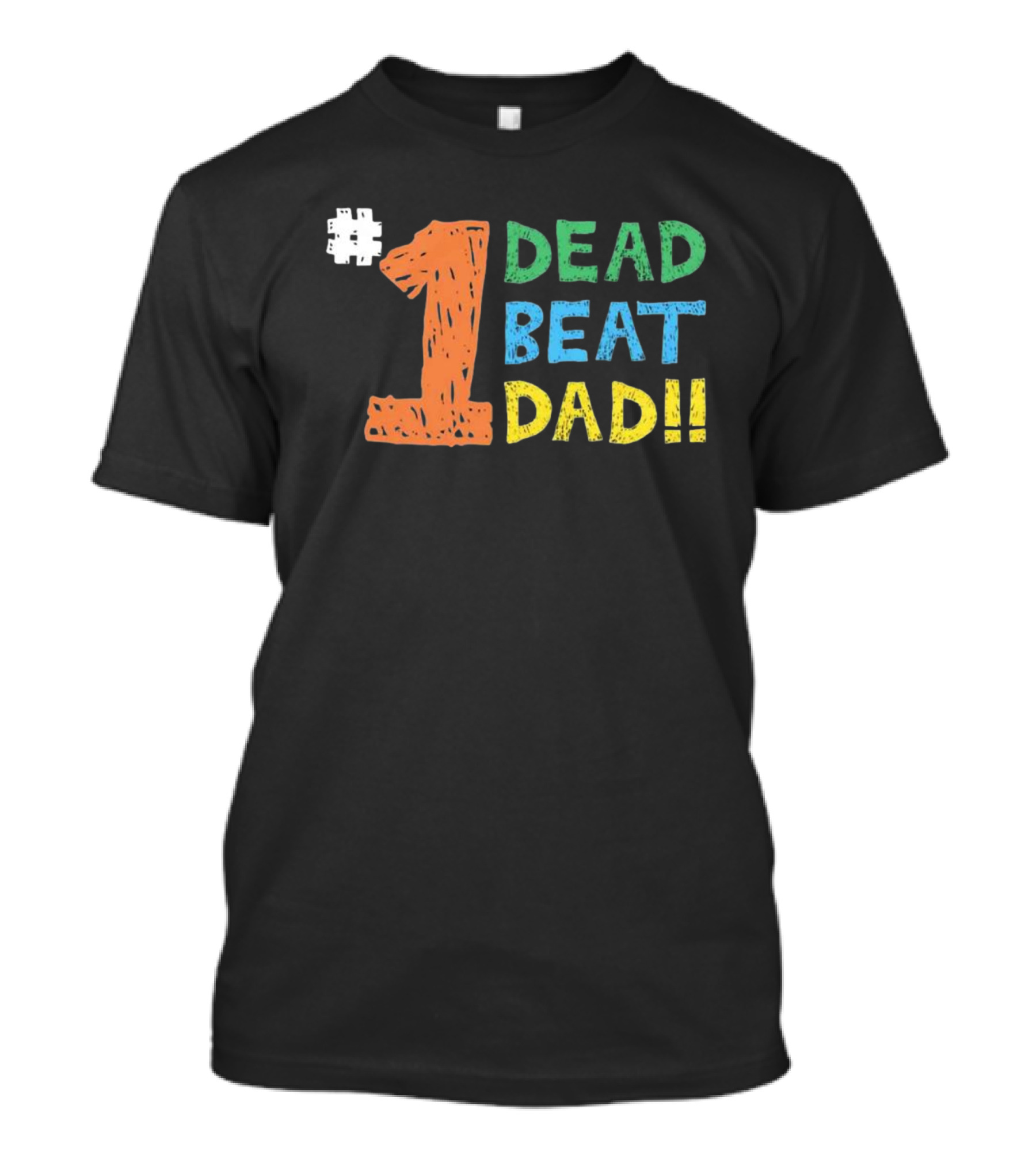 1 Dead Beat Dad T-Shirt