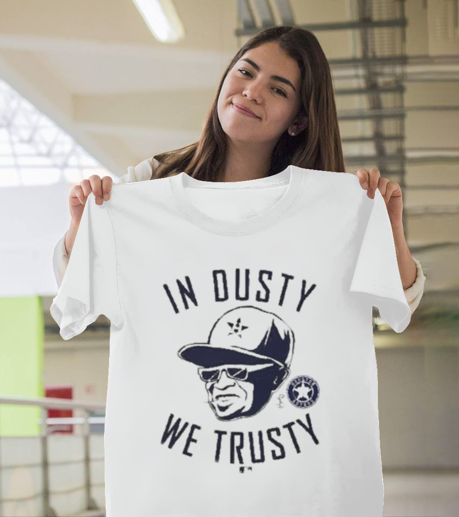 In Dusty We Trusty Houston Astros MLB Players Choice T-Shirt