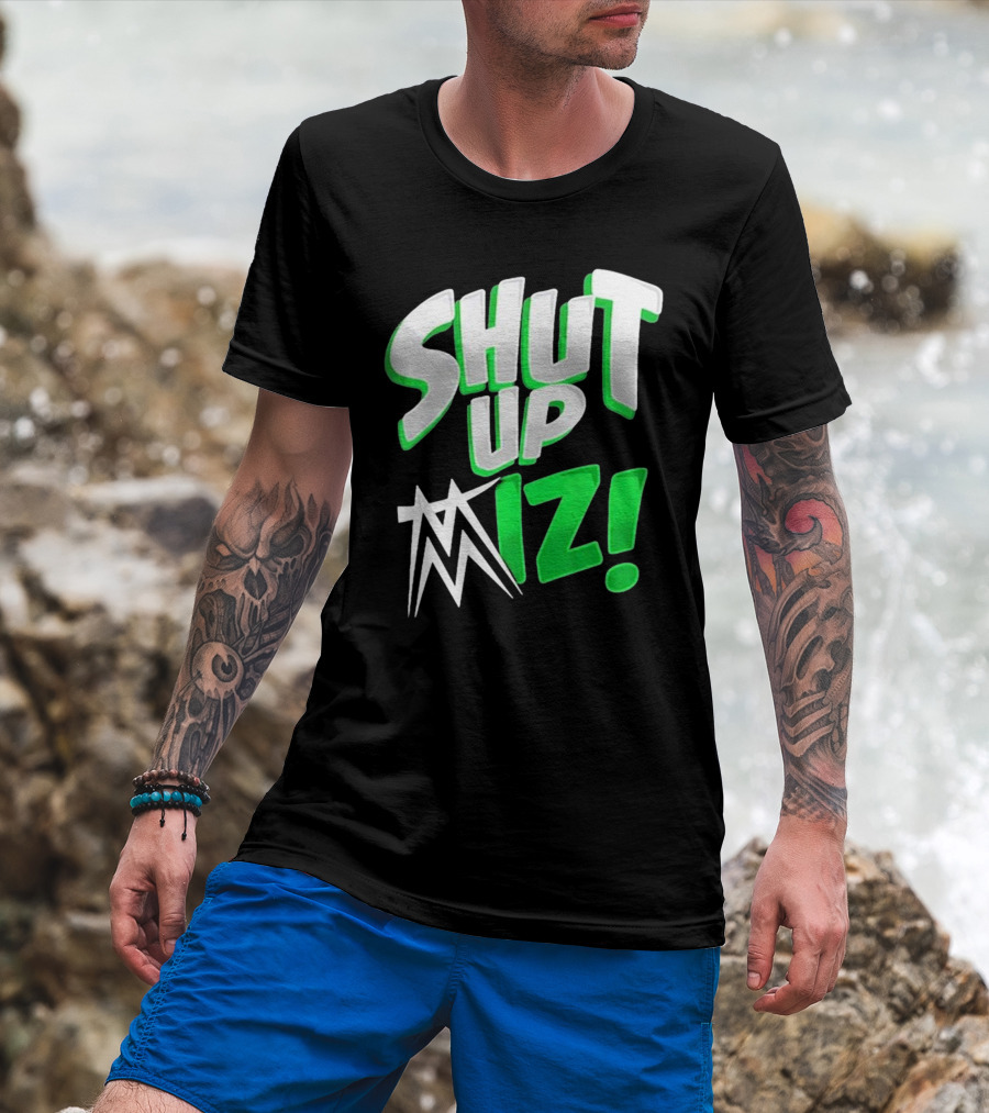 Shut Up Miz T-Shirt