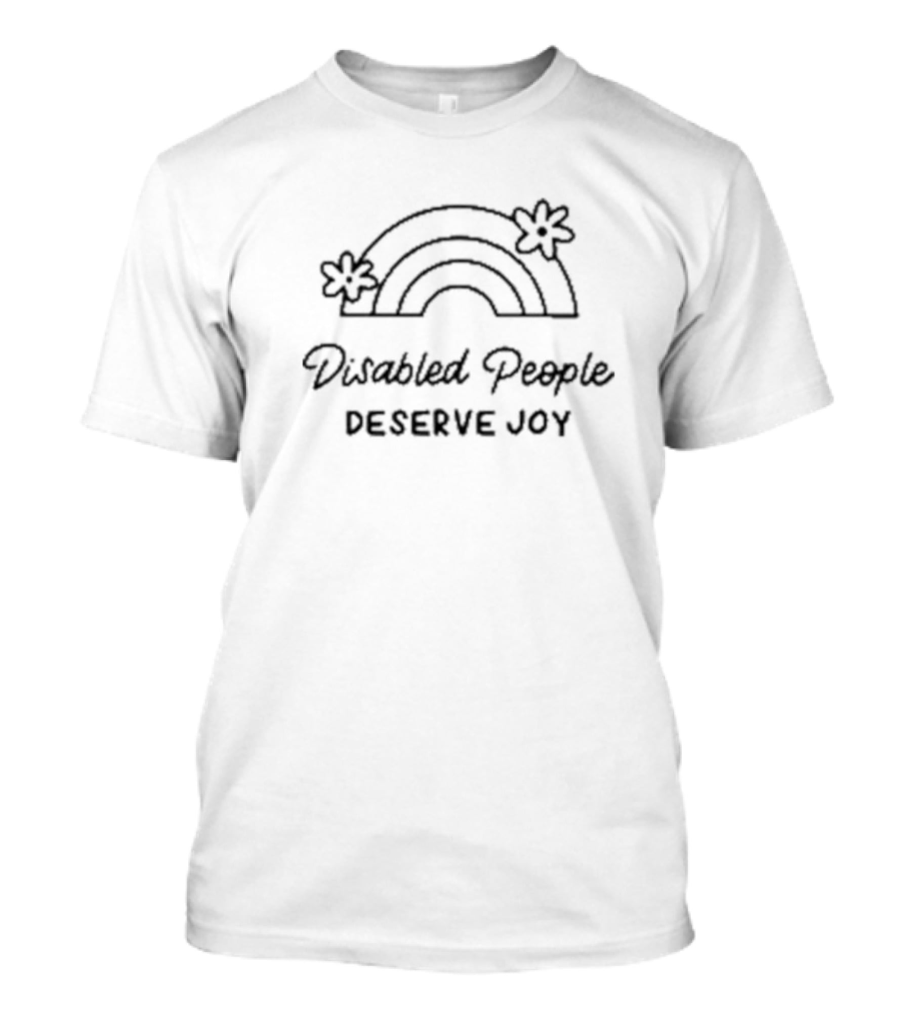 Disabled People Deserve Joy Rainbow With Flowers T-Shirt