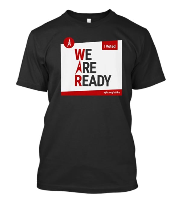 I Voted APFA We Are Ready Apfa.org/strike T-Shirt