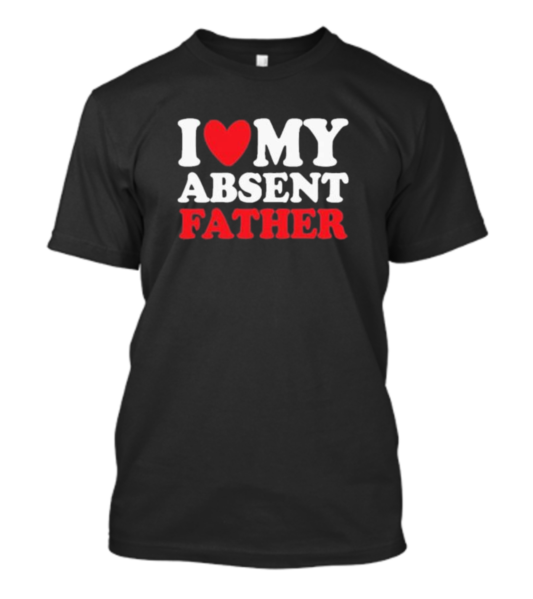 I Heart My Absent Father T-Shirt
