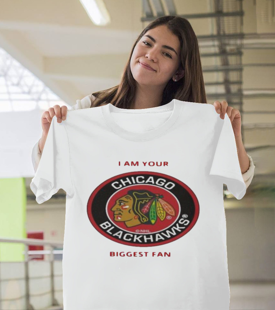 I Am Your Biggest Fan Chicago Blackhawks NHL T-Shirt