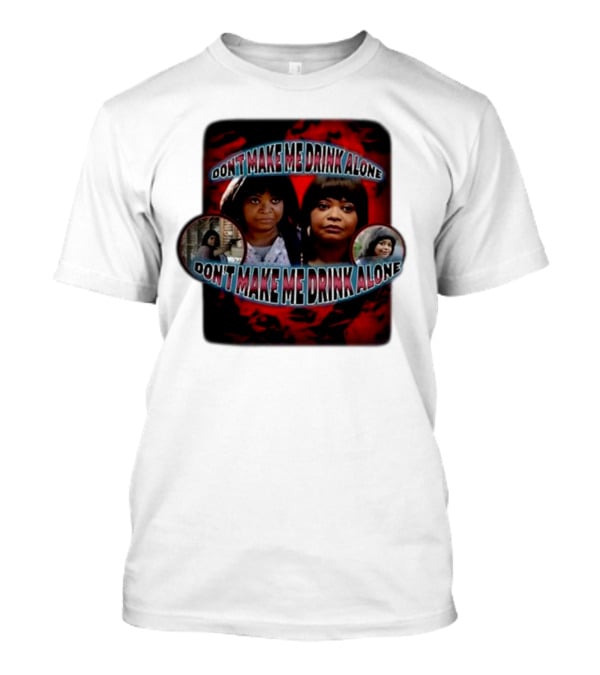 Don't Make Me Drink Alone Sadstreet Iconic Characters T-Shirt