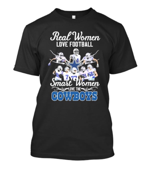 Real Women Love Football Smart Women Love The Cowboys T-Shirt