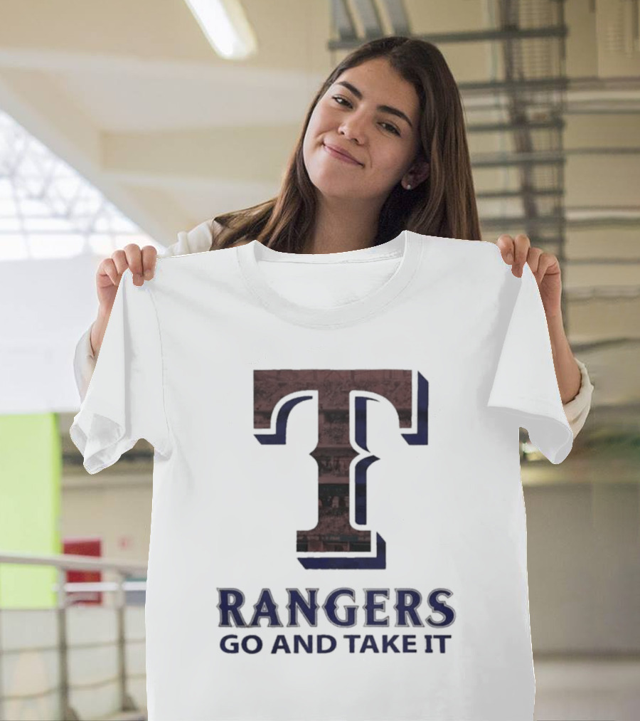 Texas Rangers T Go And Take It T-Shirt
