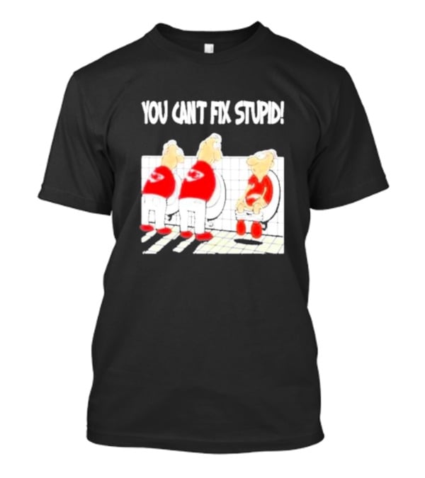 Kansas City Chiefs You Can’t Fix Stupid Humor T-Shirt