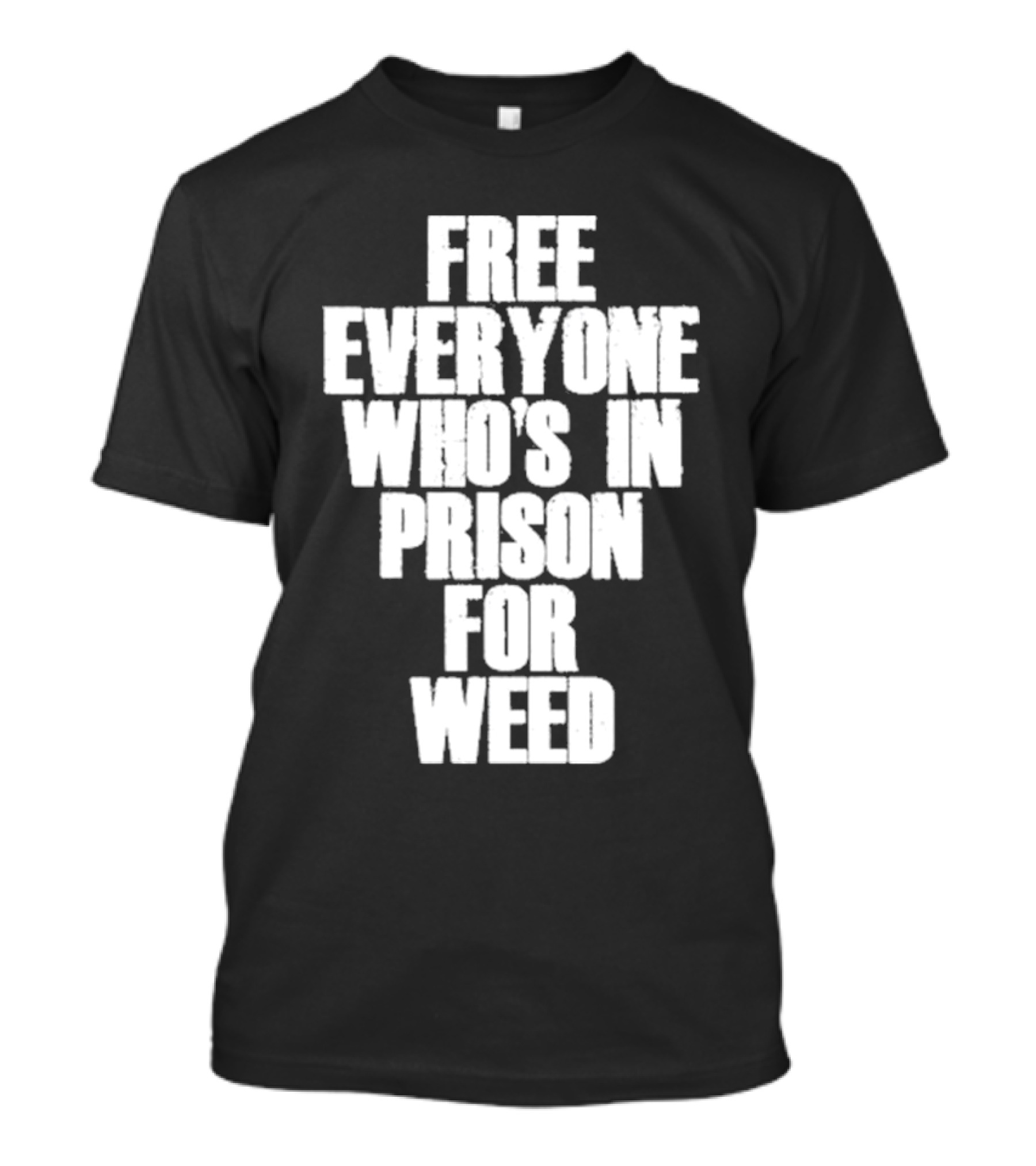 Free Everyone Who’s In Prison For Weed T-Shirt