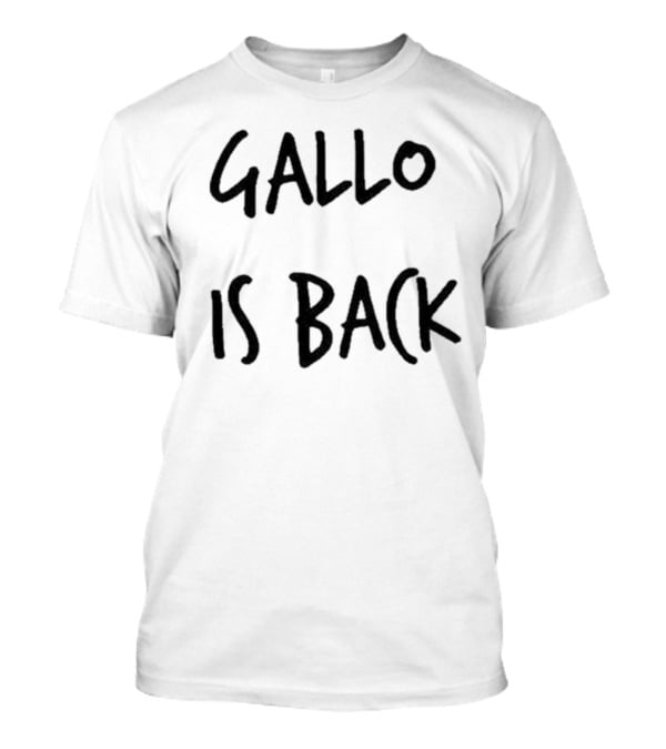 Gallo Is Back T-Shirt