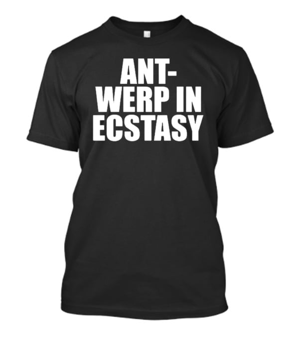 Ant-Werp In Ecstasy Oliviainecstasy T-Shirt