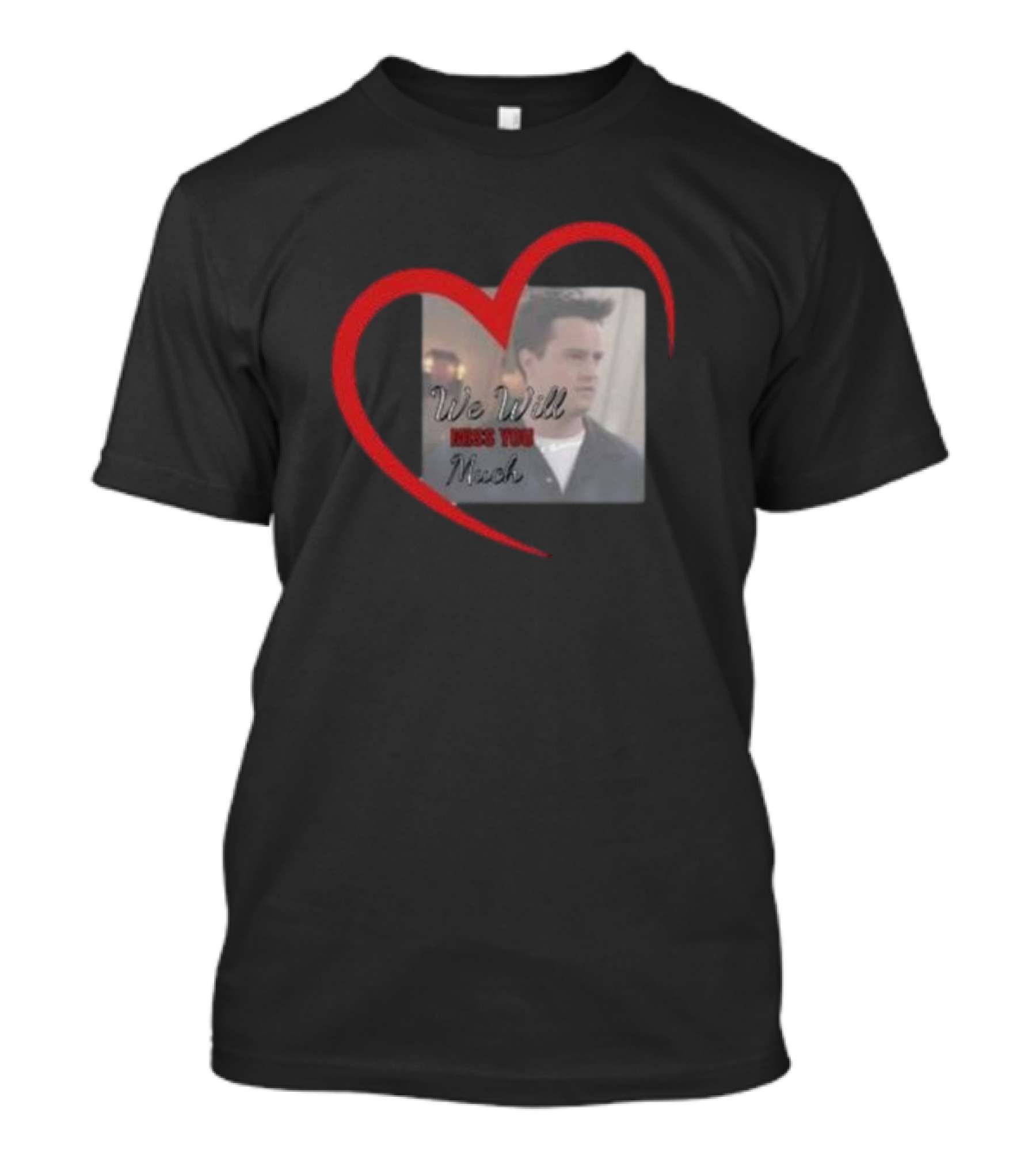 We Will Miss You Much Heart Matthew Perry T-Shirt