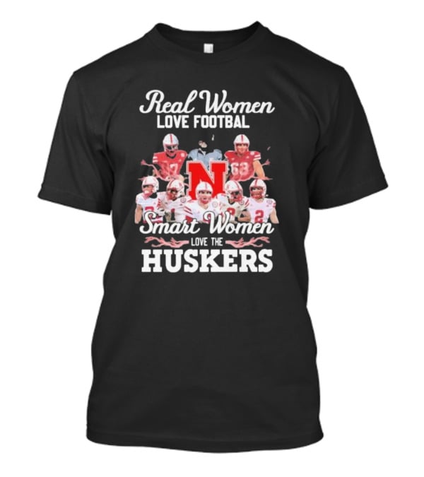 Real Women Love Football Smart Women Love The Huskers Nebraska Cornhuskers Players And Coach T-Shirt